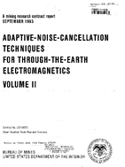 Adaptive NoiseCancellation Techniques for ThroughtheEarth Electromagnetics Volume II