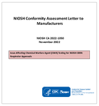 NIOSH Conformity Assessment Letter to Manufacturers CA 20221050  Issue Affecting Chemical Warfare Agent CWA Testing for NIOSH CBRN Respirator Approvals