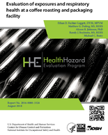 Evaluation of exposures and respiratory health at a coffee roasting and packaging facility HHE201600803324