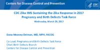 CDC Zika IMS Sustaining the Zika Response in 2017 Pregnancy and Birth Defects Task Force Wednesday March 29 2017
