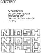 Occupational Safety and Health Research and Demonstration Grants FY 1975
