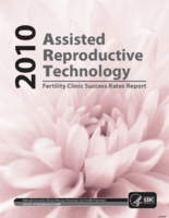 2010 Assisted Reproductive Technology Fertility Clinic Success Rates Report