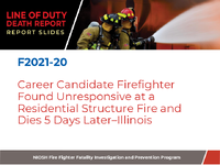 Line of Duty Death Report Report Slides Career Candidate Firefighter Found Unresponsive at a Residential Structure Fire and Dies 5 Days Later  Illinois