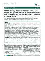 Understanding community perceptions social norms and current practice related to respiratory infection in Bangladesh during 2009 a qualitative formative study