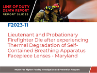 Line of Duty Death Report Report Slides Lieutenant and Probationary Firefighter Die After Experiencing Thermal Degradation of SelfContained Breathing Apparatus Facepiece Lenses  Maryland