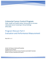 Colorectal Cancer Control Program Public Health and Health System Partnerships to Increase Colorectal Cancer Screening in Clinical Settings DP202002 Program Manual Part II  Evaluation and Performance Measurement May 2023 v11