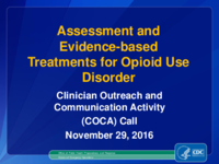 Assessment and EvidenceBased Treatments for Opioid Use Disorder Clinical Outreach and Community Activity COCA Call November 29 2016