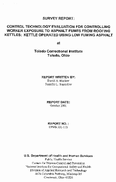 Survey Report Control Technology Evaluation for Controlling Worker Exposure to Asphalt Fumes from Roofing Kettles Kettle Operated Using Low Fuming Asphalt at Toledo Correctional Institute Toledo Ohio