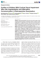 Profiles of Children with Cortical Visual Impairment Who Use Augmentative and Alternative Communication A Retrospective Examination