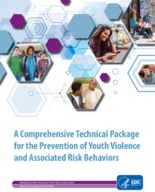 A Comprehensive technical package for the prevention of youth violence and associated risk behaviors