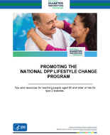National Diabetes Prevention Program Promoting the National DPP Lifestyle Change Program Tips and resources for reaching people aged 65 and older at risk for type 2 diabetes