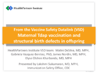 From the Vaccine Safety Datalink VSD  Maternal Tdap vaccination and structural birth defects in offspring