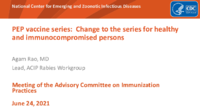 PEP vaccine series  Change to the series for healthy and immunocompromised persons