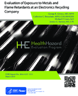Evaluation of Exposure to Metals and Flame Retardants at an Electronics Recycling Company HHE 201602573333