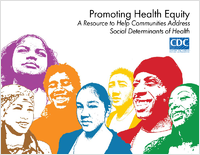 Promoting Health Equity A Resource to Help Communities Address Social Determinants of Health