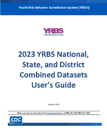 Youth Risk Behavior Survey YRBS 2023 YRBS National State and District Combined Datasets Users Guide