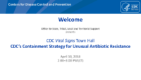 CDCs containment strategy for unusual antibiotic resistance  April 2018 Town Hall Teleconference