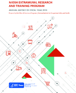 NIOSH Extramural Research and Training Program Annual Report of Fiscal Year 2016