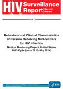 Behavioral and Clinical Characteristics of Persons Receiving Medical Care for HIV Infection Medical Monitoring Project United States 2013 Cycle June 2013May 2014