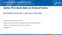 General Best Practices Part 2 and Vaccine Safety2020 Pink Book WebonDemand Series 2020