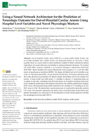 Using a Neural Network Architecture for the Prediction of Neurologic Outcome for OutofHospital Cardiac Arrests Using Hospital Level Variables and Novel Physiologic Markers