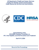 Meeting of the CDCHRSA Advisory Committee on HIV Viral Hepatitis and STD Prevention and Treatment April 910 2024 Record of the proceedings