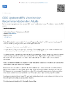 CDC Updates RSV Vaccination Recommendation for Adults  For the upcoming respiratory virus season CDC recommends everyone age 75 and older receive the RSV vaccine
