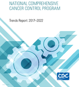 National Comprehensive Cancer Control Program Trends Report 20172022