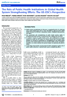 The Role of Public Health Institutions in Global Health System Strengthening Efforts The US CDCs Perspective