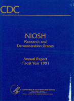 NIOSH Research and Demonstration Grants Annual Report Fiscal Year 1991