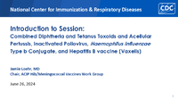 Introduction to Session  Combined Diphtheria and Tetanus Toxoids and Acellular Pertussis Inactivated Poliovirus Haemophilus influenzae Type b Conjugate and Hepatitis B vaccine Vaxelis