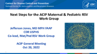 Next steps for the ACIP Maternal  Pediatric RSV Work Group