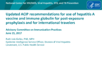 Updated ACIP recommendations for use of hepatitis A vaccine and immune globulin for postexposure prophylaxis and for international travelers
