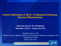Interim estimates of 201314 seasonal influenza vaccine effectiveness  data from the US Flu VE Network December 2 2013  January 23 2014