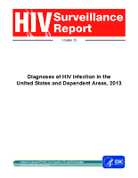 HIV Surveillance Report Diagnoses of HIV Infection in the United States and Dependent Areas 2013