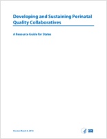 Developing and Sustaining Perinatal Quality Collaboratives A Resource Guide for States Version March 4 2016