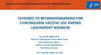 EVIDENCE TO RECOMMENDATIONS FOR CHIKUNGUNYA VACCINE USE AMONG LABORATORY WORKERS
