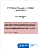 NIOSH Conformity Assessment Letter to Manufacturers CA 20211032  Effective Immediately  In response to COVID19  Updated NIOSH fraud and fraudulent statements policy and prioritization for accepting and examining particulate filtering respirator approval applications including Surgical N95 respirators submitted by existing domestic and nondomestic approval holders new domestic manufacturersapplicants and new nondomestic manufacturersapplicants Supersedes NIOSH CA 20201031 This notice has been superseded For the latest NIOSH guidance on this topic please see the updated notices CA20221041 and CA20221040
