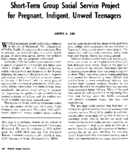 Shortterm group social service project for pregnant indigent unwed teenagers