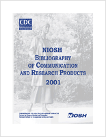 NIOSH Bibliography of Communication and Research Products 2001
