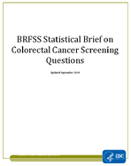 BRFSS Statistical Brief on Colorectal Cancer Screening Questions Updated September 2019