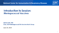 Introduction to Session  Meningococcal Vaccines