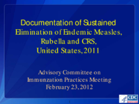 Documentation of sustained elimination of endemic measles rubella and CRS United States 2011