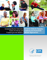 Increasing Quality Colorectal Cancer Screening and Promoting Screen Quality An Action Guide for Engaging Employers and Professional Medical Organizations