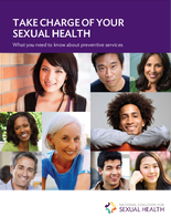 TAKE CHARGE OF YOUR SEXUAL HEALTH  What you need to know about preventive services