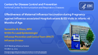 Effectiveness of Maternal Influenza Vaccination during Pregnancy against Influenzaassociated Hospitalizations  ED Visits in Infants 6 Months of Age