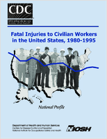 Fatal Injuries to Civilian Workers in the United States 19801995 National Profile