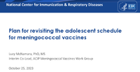 Plan for revisiting the adolescent schedule for meningococcal vaccines