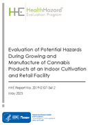 Health Hazard Evaluation Program Evaluation of Potential Hazards During Growing and Manufacture of Cannabis Products at an Indoor Cultivation and Retail Facility HHE 201901073412