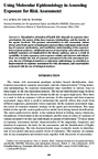 Using Molecular Epidemiology in Assessing Exposure for Risk Assessment